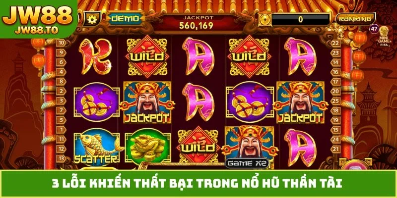 3 lỗi khiến thất bại trong nổ hũ Thần Tài 